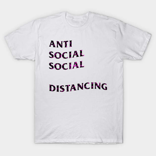 Anti Social Social    Distancing by YoungRichFamousAuthenticApparel